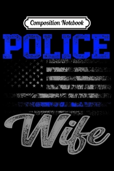 Paperback Composition Notebook: Police Wife Pride American Flag Design Journal/Notebook Blank Lined Ruled 6x9 100 Pages Book