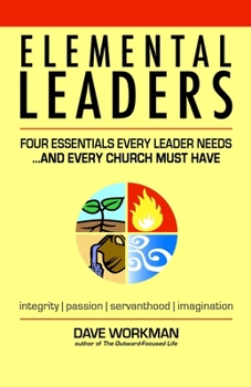 Paperback Elemental Leaders: Four Essentials Every Leader Needs...And Every Church Must Have Book