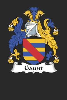 Paperback Gaunt: Gaunt Coat of Arms and Family Crest Notebook Journal (6 x 9 - 100 pages) Book