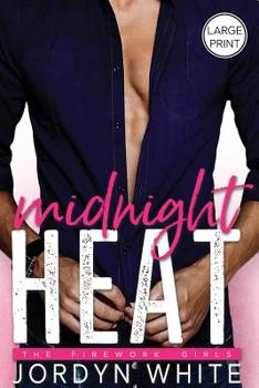 Midnight Heat - Book #2 of the Firework Girls