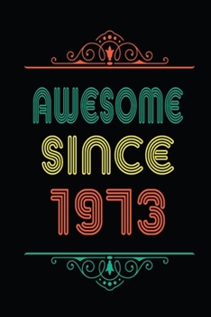 Awesome Since 1973: Retro Vintage Style journal notebook for who born in 1973. Perfect birthday gift idea for men & women. Small Lined Notebook (6*9 inch, 100 pages) – Happy Birthday Gift
