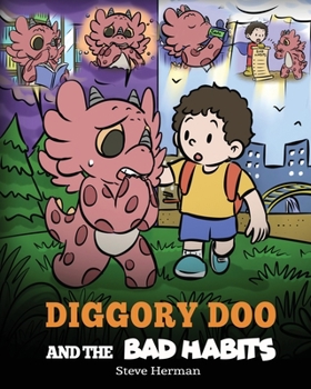 Paperback Diggory Doo and the Bad Habits: A Dragon's Story About Breaking Bad Habits and Replace Them with Good Ones Book