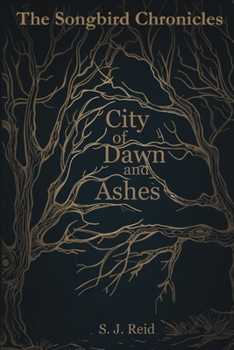 City of Dawn and Ashes (The Songbird Chronicles) - Book #3 of the Songbird Chronicles