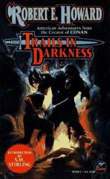 Trails in Darkness (The Robert E. Howard Library, Volume VI) - Book #6 of the Robert E. Howard Library