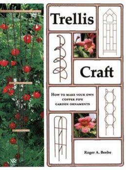 Paperback Trellis Craft: How to Make Your Own Copper Pipe Garden Ornaments Book