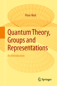 Hardcover Quantum Theory, Groups and Representations: An Introduction Book