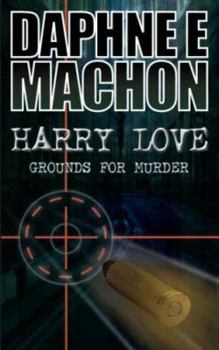 Paperback Harry Love: Grounds for Murder Book