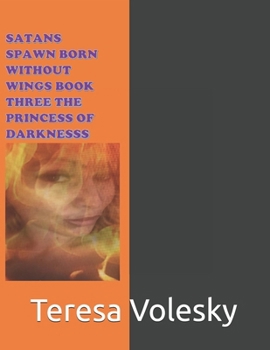 SATANS SPAWN BORN WITHOUT WINGS BOOK THREE THE PRINCESS OF DARKNESS