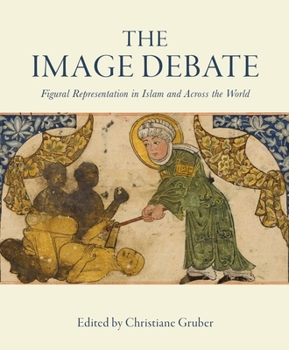 Hardcover The Image Debate: Figural Representation in Islam and Across the World Book