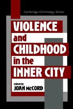 Violence and Childhood in the Inner City (Cambridge Studies in Criminology) - Book  of the Cambridge Studies in Criminology