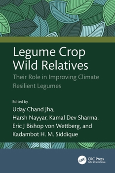 Hardcover Legume Crop Wild Relatives: Their Role in Improving Climate Resilient Legumes Book