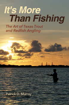 Paperback It's More Than Fishing: The Art of Texas Trout and Redfish Angling Book