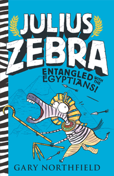 Julius Zebra: Entangled with the Egyptians! - Book #3 of the Julius Zebra