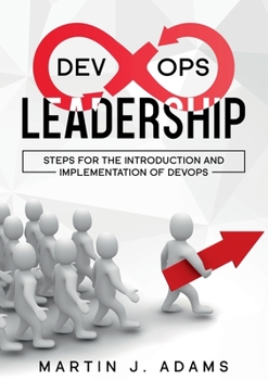 Paperback DevOps Leadership - Steps For the Introduction and Implementation of DevOps: Successful Transformation from Silo to Value Chain Book