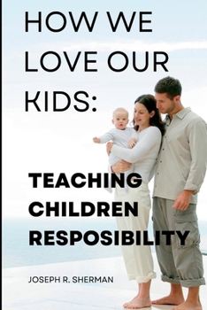 Paperback How we love our kids: Teaching Children responsibility Book