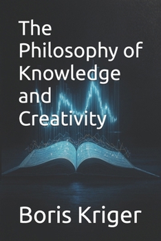 Paperback The Philosophy of Knowledge and Creativity Book