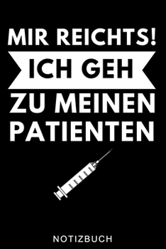 MIR REICHTS! ICH GEH ZU MEINEN PATIENTEN NOTIZBUCH: A5 TAGEBUCH für Krankenschwestern | Pflege Bücher | Altenpflege | Geschenkidee für zukünftige ... | Schichtplaner | Tagebuch (German Edition)