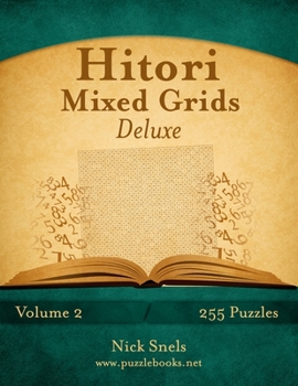 Paperback Hitori Mixed Grids Deluxe - Volume 2 - 255 Logic Puzzles [Large Print] Book