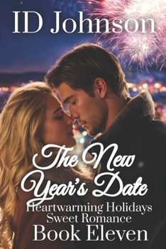 The New Year's Date - Book #11 of the Heartwarming Holidays Sweet Romance