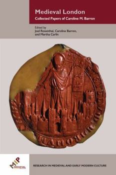 Medieval London: Collected Papers of Caroline M. Barron - Book  of the Research in Medieval and Early Modern Culture
