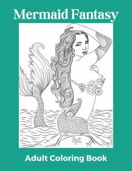Mermaid Fantasy: Adult Coloring Book