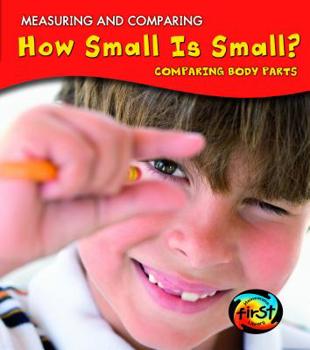 How Small Is Small?: Comparing Body Parts - Book  of the Measuring and Comparing