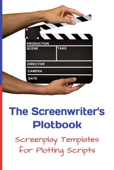 Paperback The Screenwriter's Plotbook: Screenplay Templates for Plotting Scripts Book