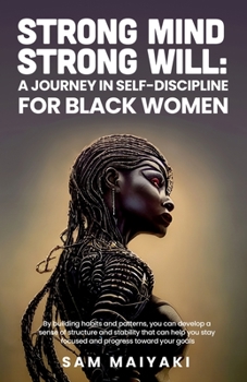 Paperback Strong Mind, Strong Will: A Journey in Self-Discipline for Black Women Book