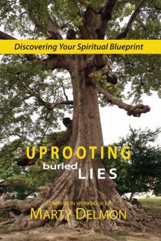 Uprooting Buried Lies: Discovering Your Spiritual Blueprint