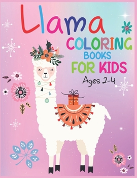 Paperback Llama Coloring Book For Kids Ages 2-4: cute llama coloring book for kids ages 2-4 - Amazing Beautiful Coloring Book For Llama Lovers Kids Book