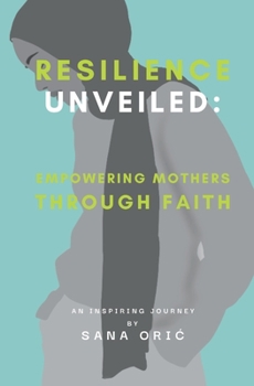 Paperback Resilience Unveiled: Empowering Mothers Through Faith Book