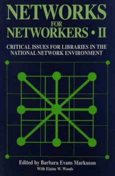 Paperback Networks for Networkers II: Critical Issues for Libraries in the National Network Environment Book