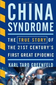 Hardcover China Syndrome: The True Story of the 21st Century's First Great Epidemic Book