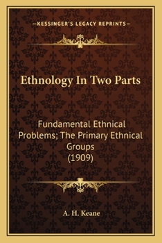 Paperback Ethnology In Two Parts: Fundamental Ethnical Problems; The Primary Ethnical Groups (1909) Book