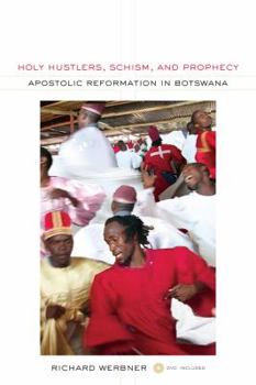 Paperback Holy Hustlers, Schism, and Prophecy: Apostolic Reformation in Botswana Volume 11 [With DVD] Book