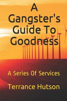 Hardcover A Gangster's Guide To GOODNESS: A Series of Services Book