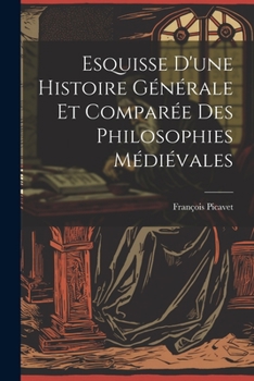 Paperback Esquisse D'une Histoire Générale et Comparée des Philosophies Médiévales Book