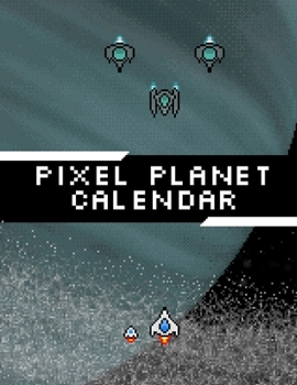 Pixel Planet Calendar: 2020 Weekly Planner Calendar | 1 Year Calendar Notebook | 8.5x11 inch 120 pages