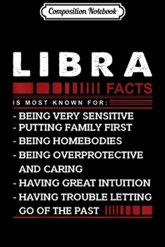 Composition Notebook: Libra Facts Being Very Sensitive Birthday Gift Journal/Notebook Blank Lined Ruled 6x9 100 Pages