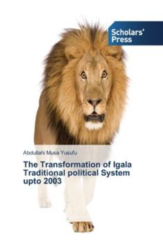 Paperback The Transformation of Igala Traditional political System upto 2003 Book