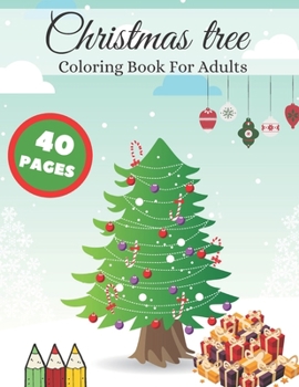 Christmas Tree Coloring Book For Adult: 40 Unique Designs, Magical Christmas Trees, Uplifting, Stress Relieving Coloring Pages, Coloring Book for ... Motivation, Christmas gift for adult
