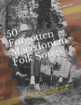 Paperback 50 Forgotten Macedonian Folk Songs: Old Lyrics with New Melodies and English Translations Book