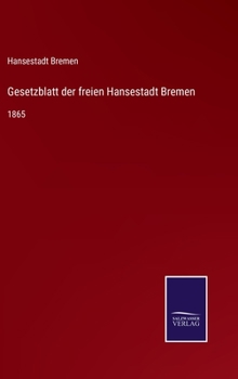 Hardcover Gesetzblatt der freien Hansestadt Bremen: 1865 [German] Book