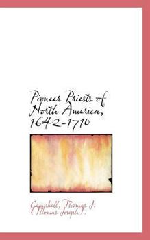 Pioneer Priests of North America, 1642-1710