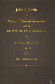 Hardcover Nontraditional Students and Community Colleges: The Conflict of Justice and Neoliberalism Book