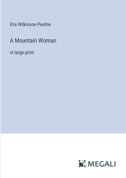 Paperback A Mountain Woman: in large print Book