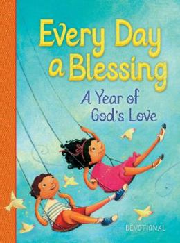 Hardcover Every Day a Blessing: A Year of God's Love Book