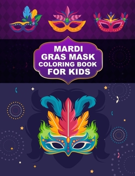 Mardi Gras Mask Coloring book For Kids: Mardi Gras Mask Coloring book For Girls