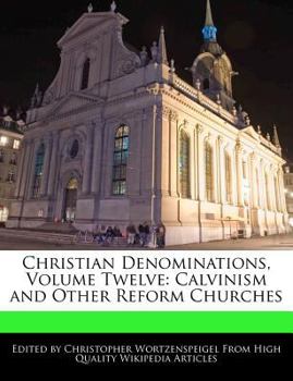 Paperback Christian Denominations, Volume Twelve: Calvinism and Other Reform Churches Book