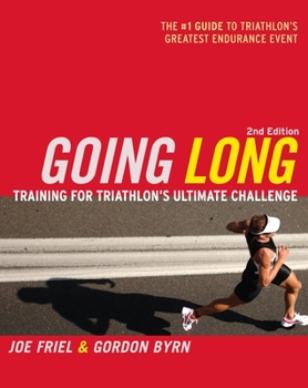 Paperback Going Long: Training for Triathlon's Ultimate Challenge Book